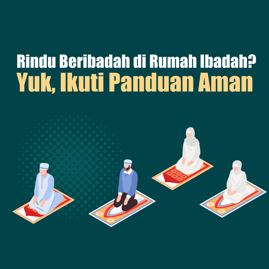 Rindu Beribadah di Rumah Ibadah? Yuk, Ikuti Panduan Aman~