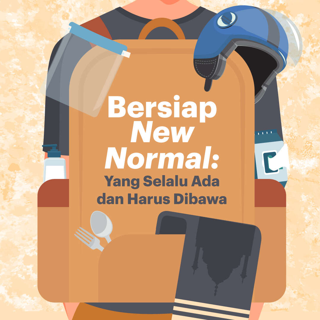 Bersiap New Normal: Yang Selalu Ada dan Harus Dibawa