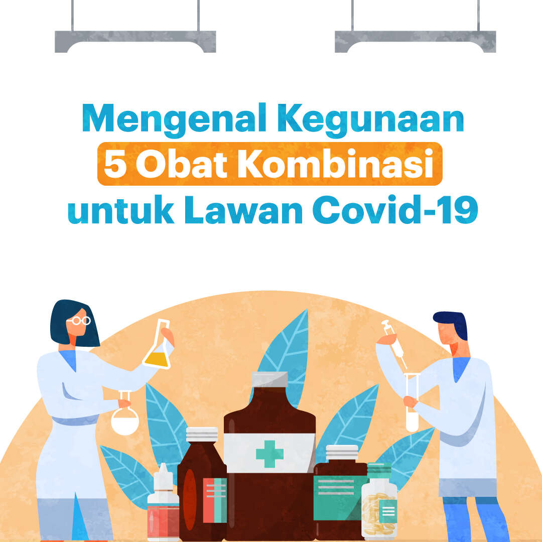 Mengenal Kegunaan 5 Obat Kombinasi untuk Lawan Covid-19