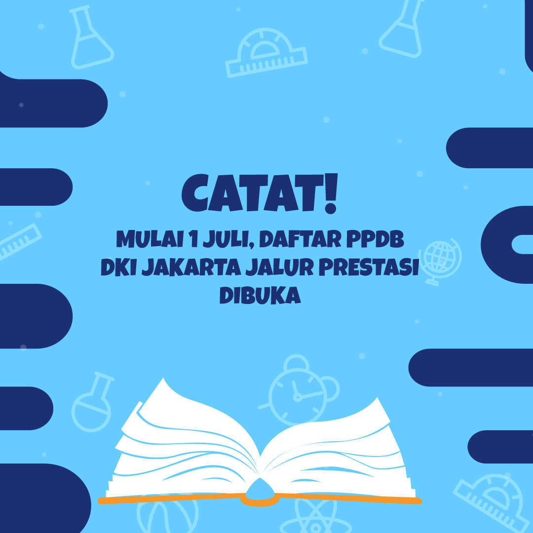 Catat! Mulai 1 Juli, Daftar PPDB DKI Jakarta Jalur Prestasi Dibuka