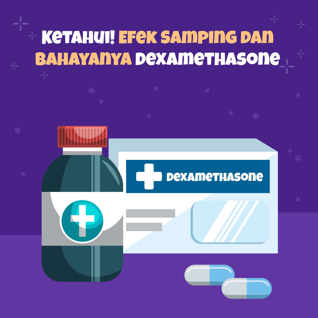 Ketahui! Efek Samping dan Bahayanya Dexamethasone 