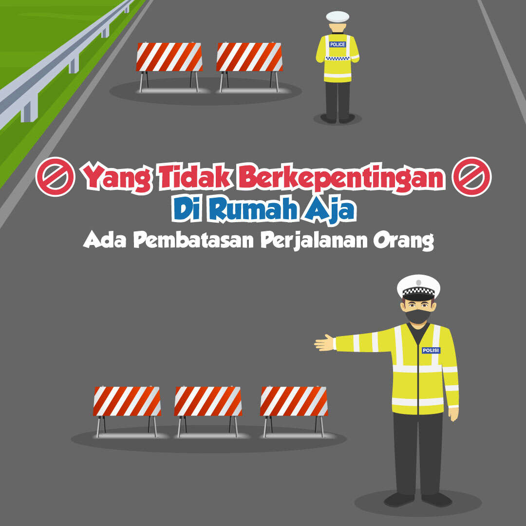 Yang Tidak Berkepentingan di Rumah Aja, Ada Pembatasan Perjalanan Orang