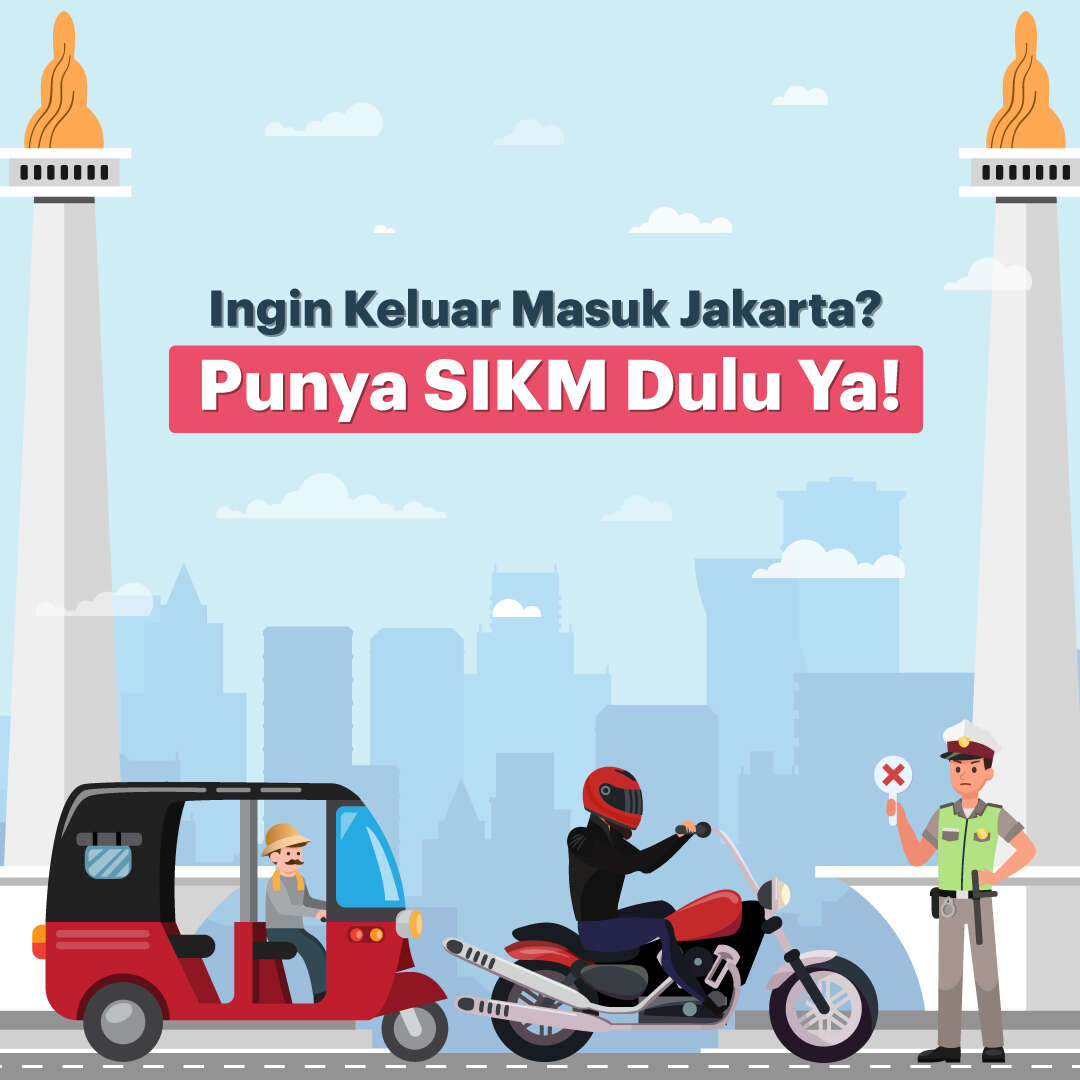 Ingin Keluar Masuk Jakarta? Punya SIKM Dulu Ya!