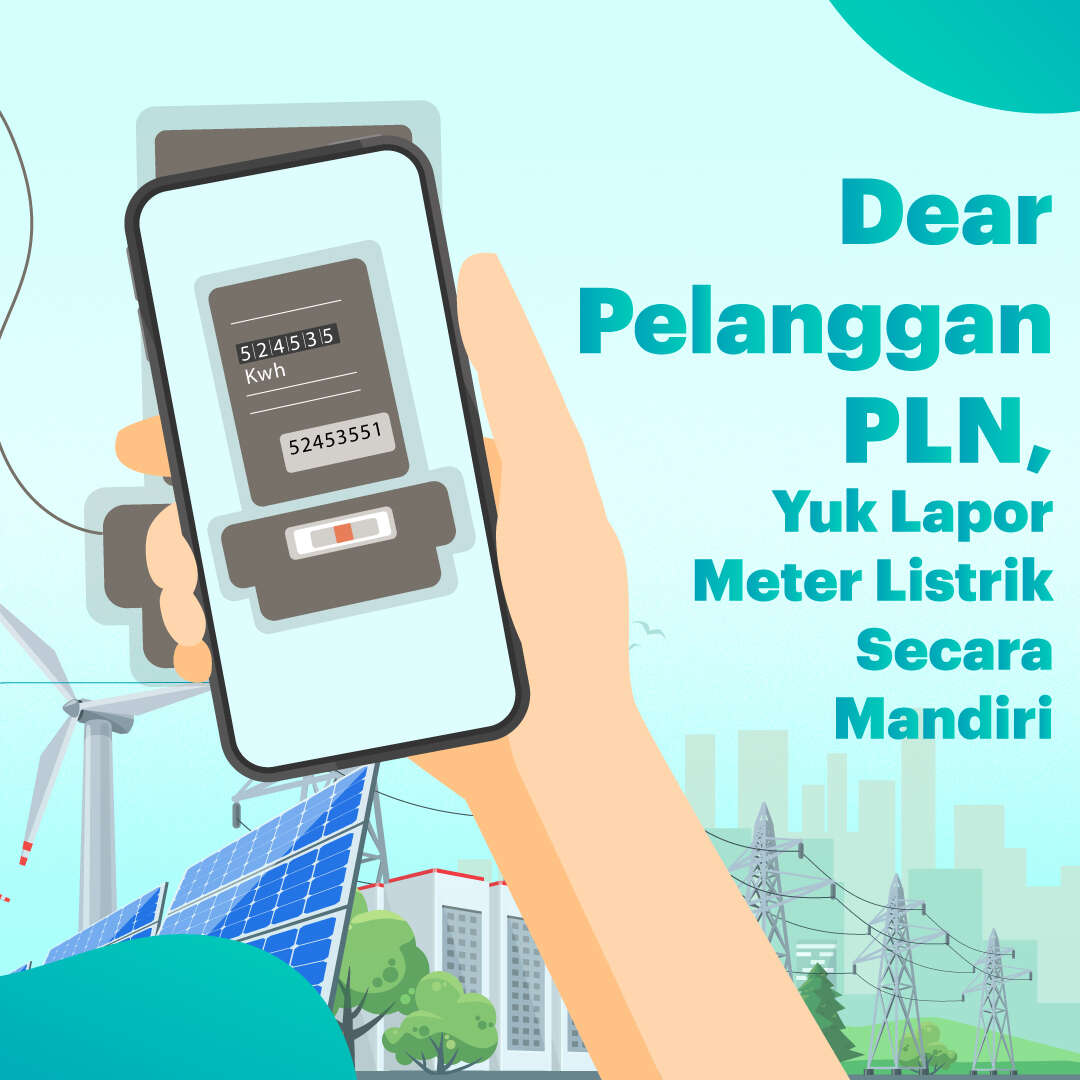 Dear Pelanggan PLN,  Yuk Lapor Meter Listrik Secara Mandiri