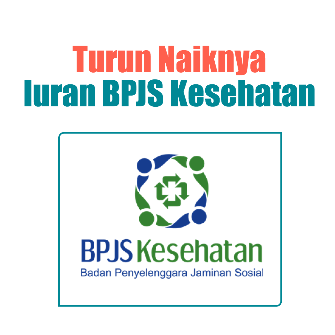 Turun Naiknya Iuran BPJS Kesehatan