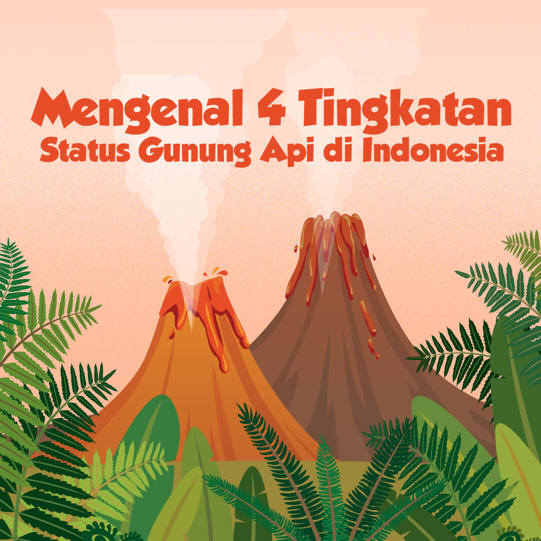 Mengenal 4 Tingkatan Status Gunung Api di Indonesia
