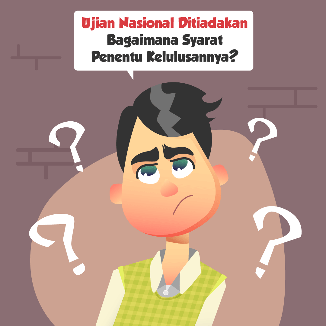 Ujian Nasional Ditiadakan, Bagaimana Syarat Kelulusannya?