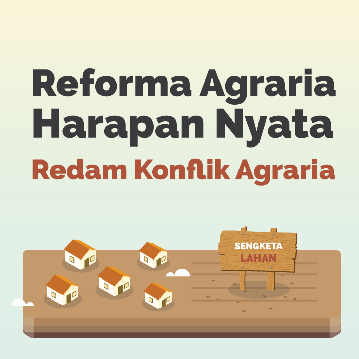 Redam Konflik Agraria dengan Reforma Agraria