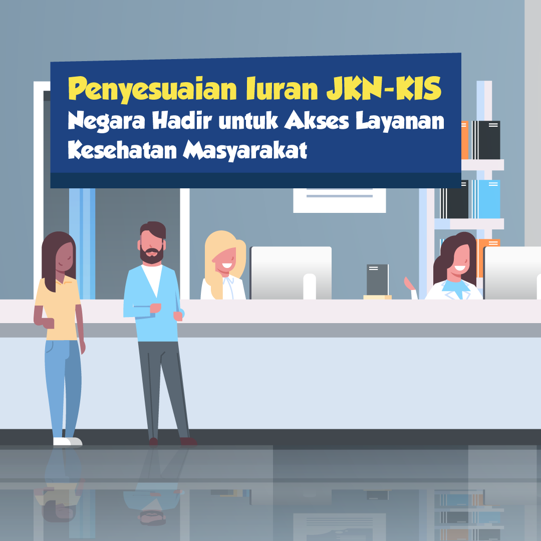 Penyesuaian Iuran JKN-KIS Negara Hadir untuk Akses Layanan Masyarakat