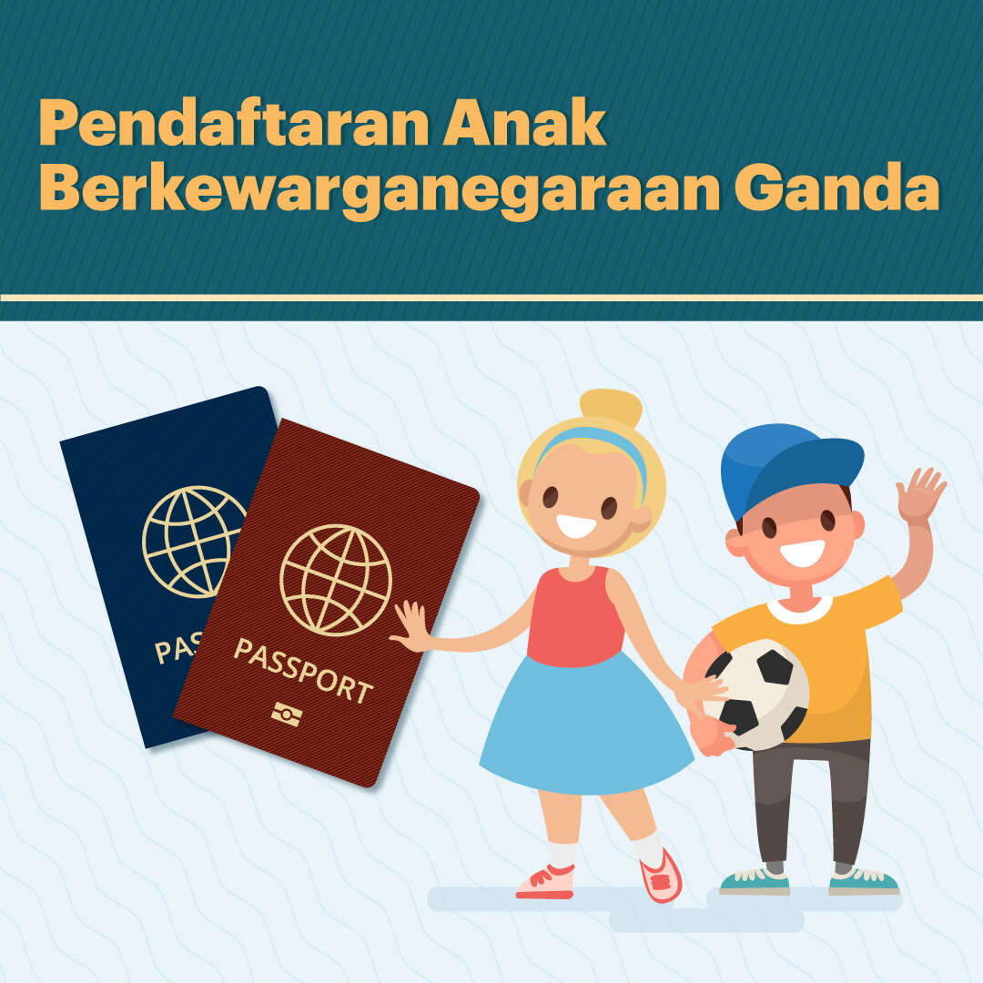 Kenali Prosedur Pendaftaran Anak Berkewarganegaraan Ganda
