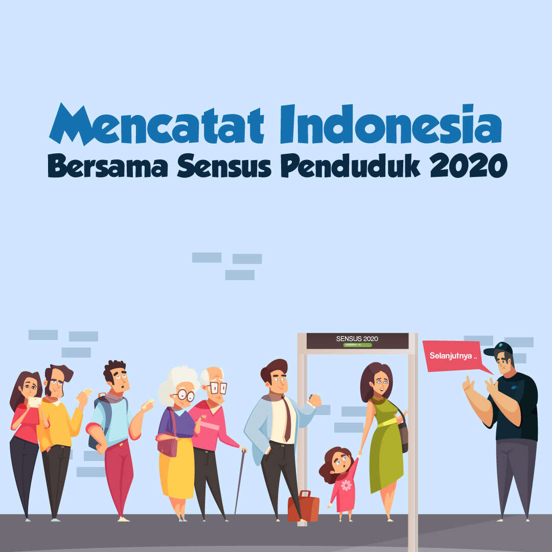 Mencatat Indonesia Bersama Sensus Penduduk 2020