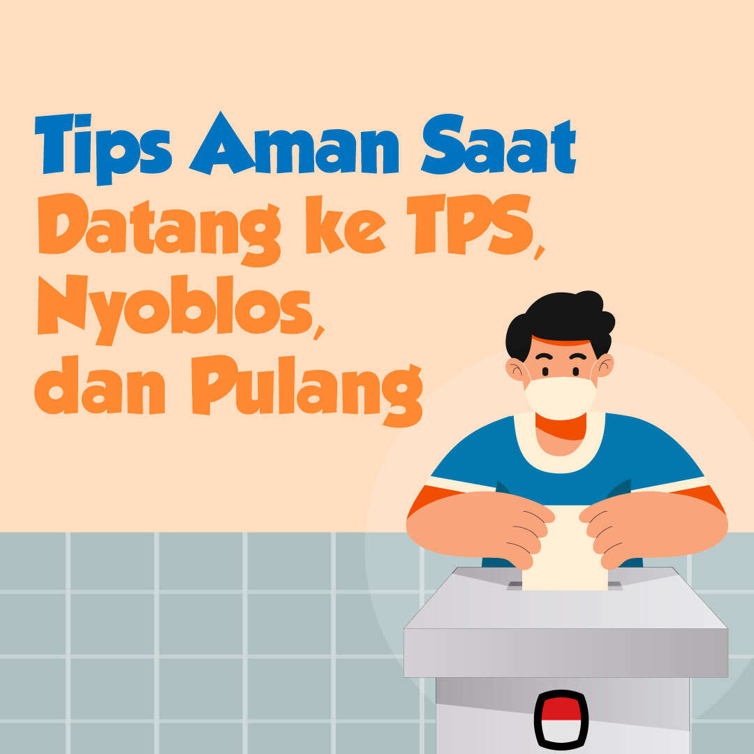 Tips Aman Saat Datang ke TPS, Nyoblos dan Pulang