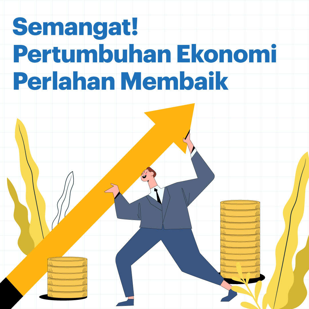 Semangat! Pertumbuhan Ekonomi Perlahan Membaik