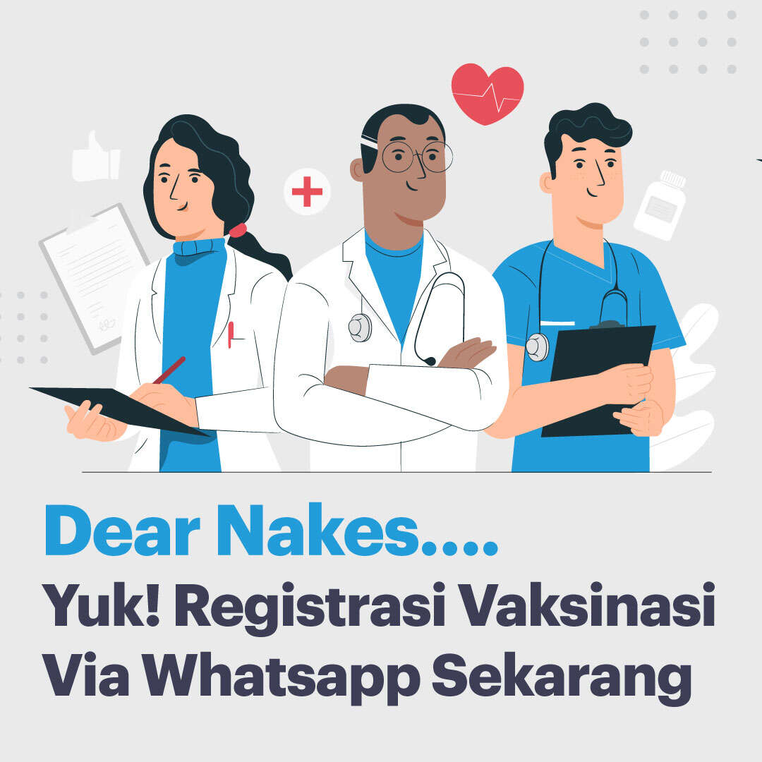 Dear Nakes….Yuk! Registrasi Vaksinasi Via Whatsapp Sekarang