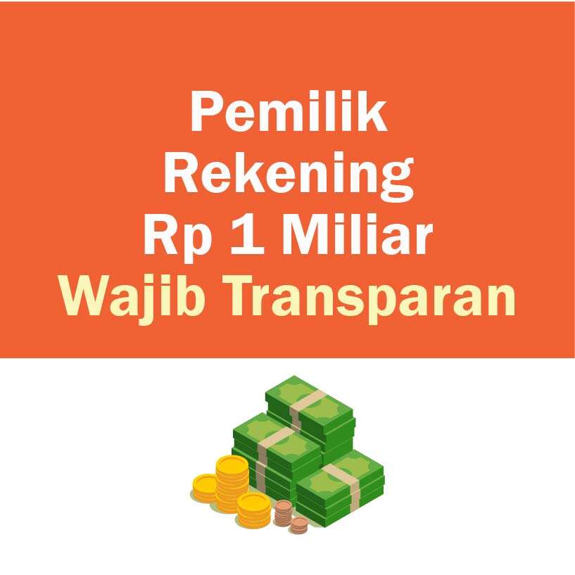 Pemilik Rekening Rp 1 Milyar Wajib Transparan