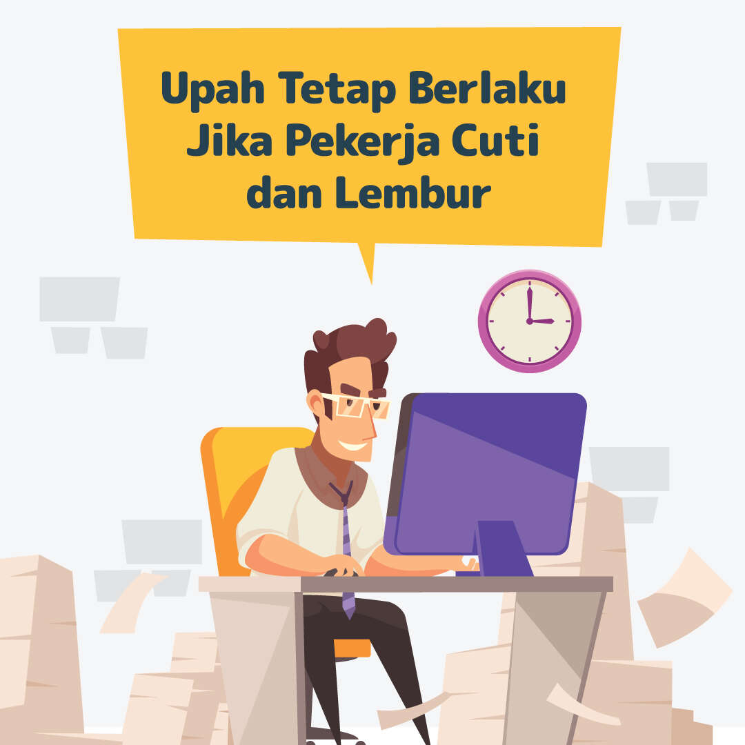 Upah Tetap Berlaku Jika Pekerja Cuti dan Lembur