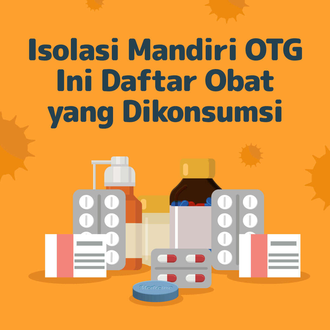 Isolasi Mandiri OTG, Ini Daftar Obat yang Dikonsumsi