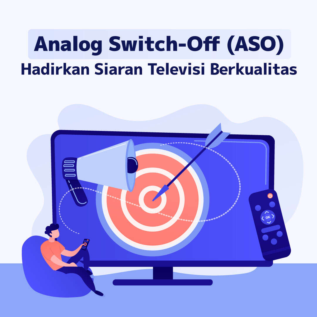 Analog Switch-Off (ASO), Hadirkan Siaran Televisi Berkualitas