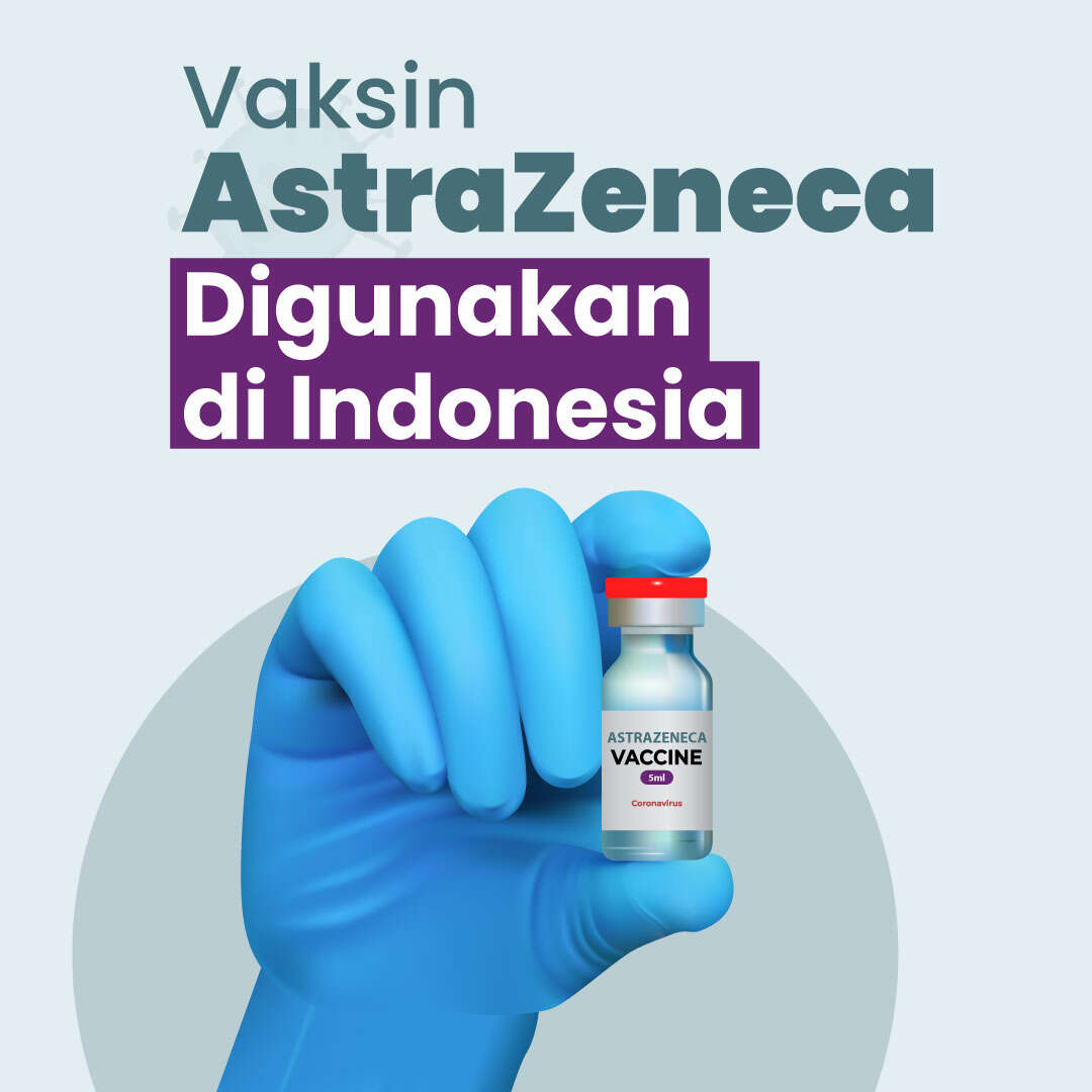 Vaksin AstraZeneca Digunakan di Indonesia