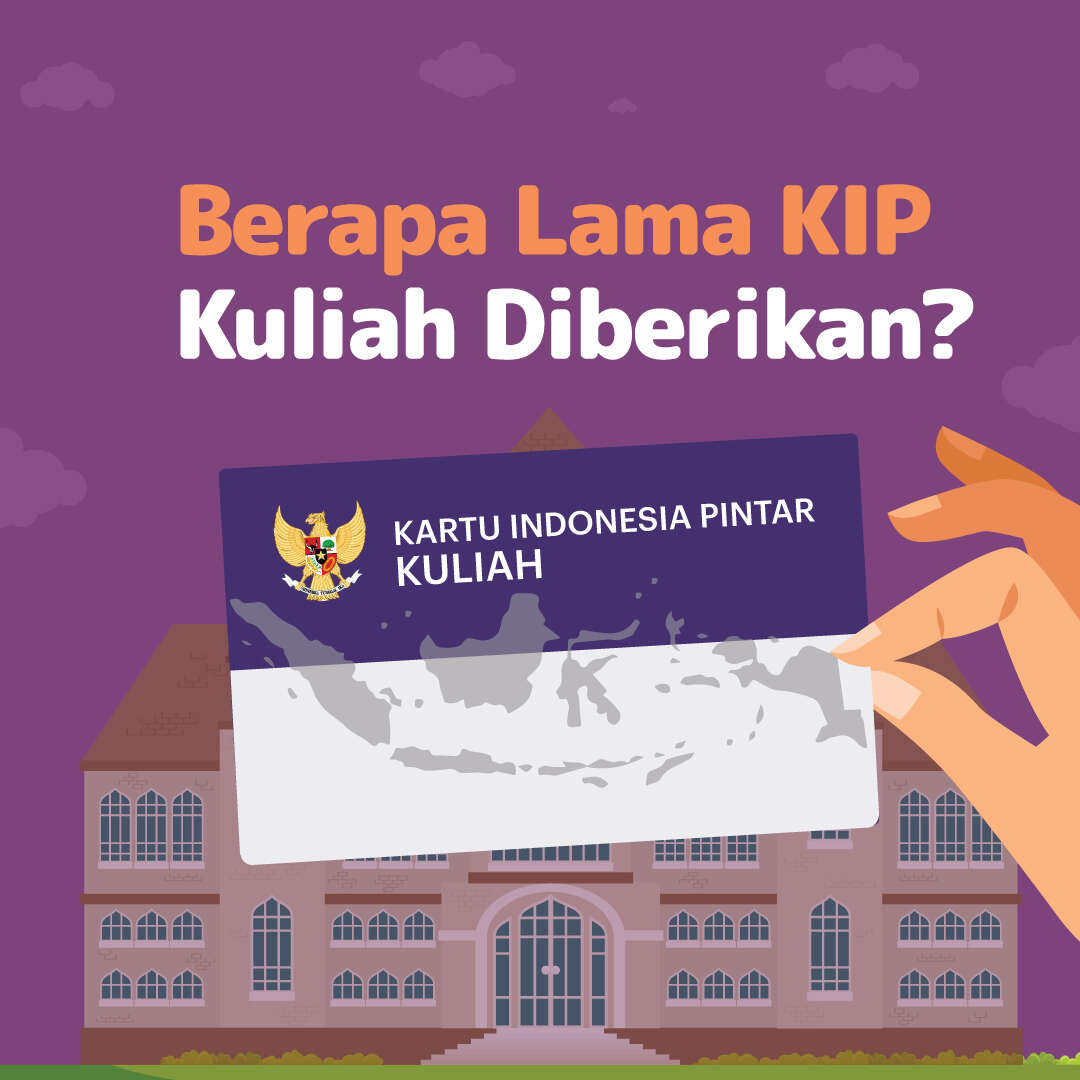 Berapa Lama KIP Kuliah Diberikan?