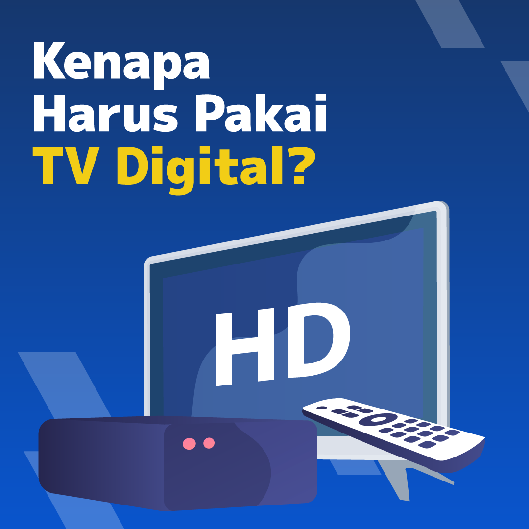 Kenapa Harus Pakai TV Digital?