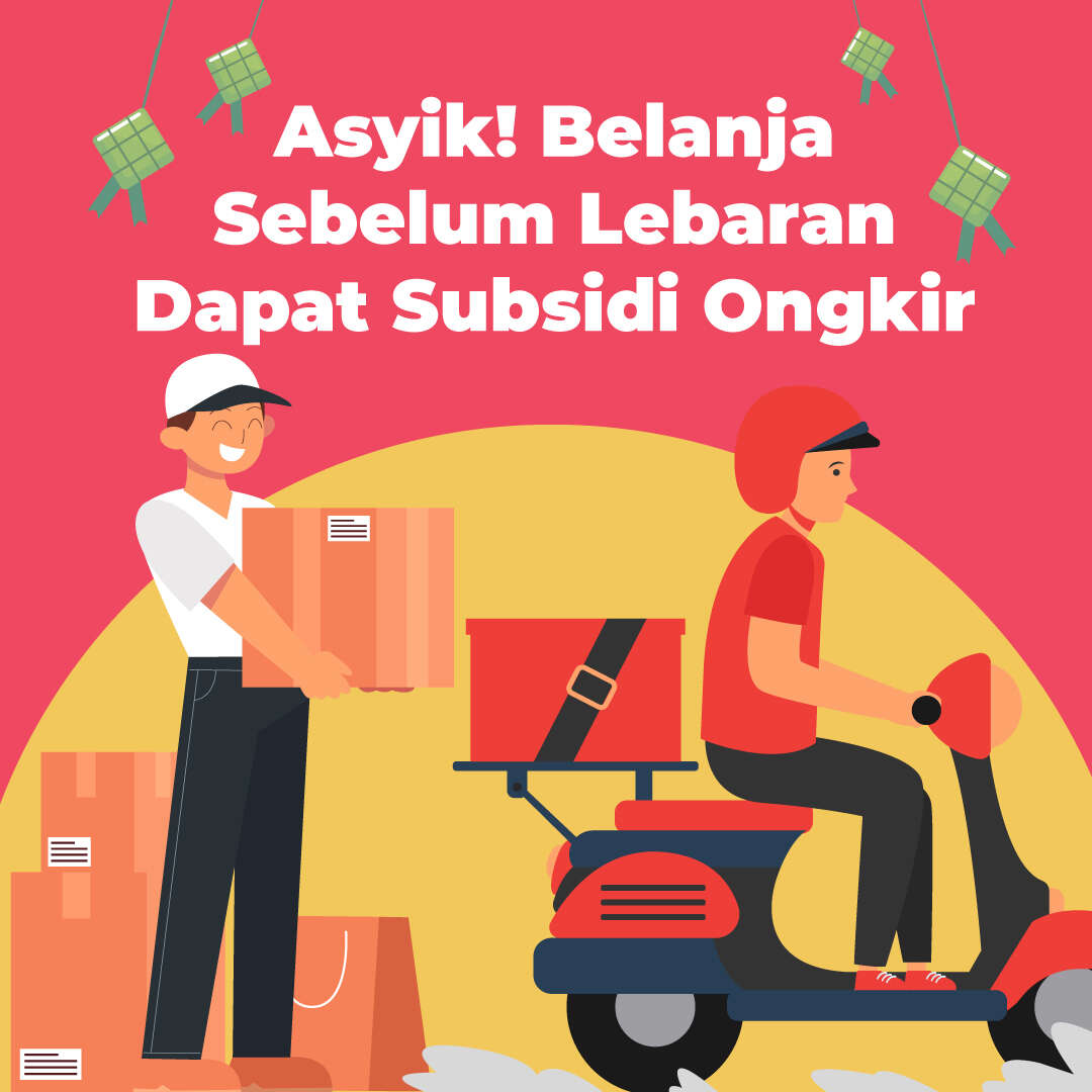 Asyik! Belanja Sebelum Lebaran Dapat Subsidi Ongkir