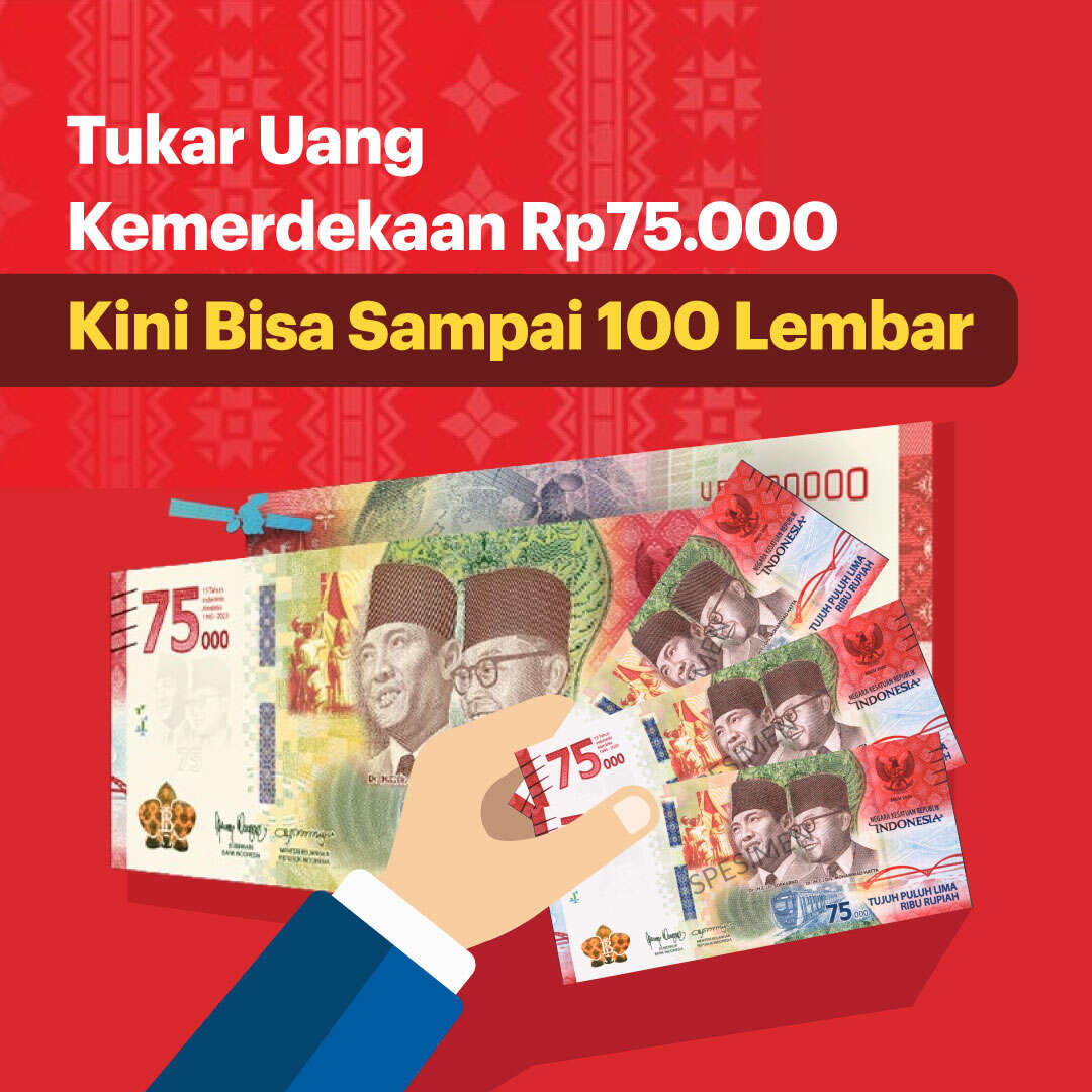 Tukar Uang Kemerdekaan Rp75000 Kini Bisa Sampai 100 Lembar