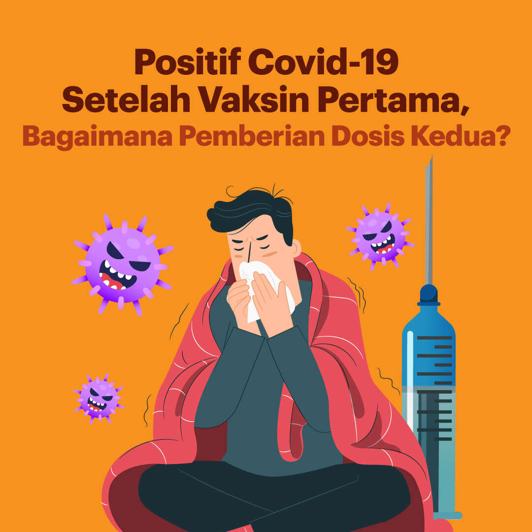 Positif Covid-19 Setelah Vaksin Pertama, Bagaimana Pemberian Dosis Kedua?