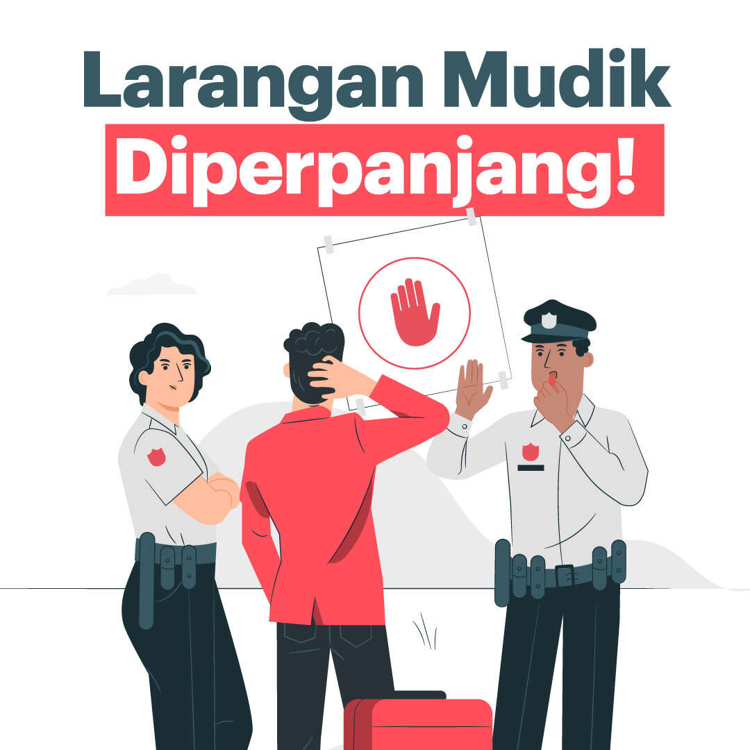 Larangan Mudik Diperpanjang!