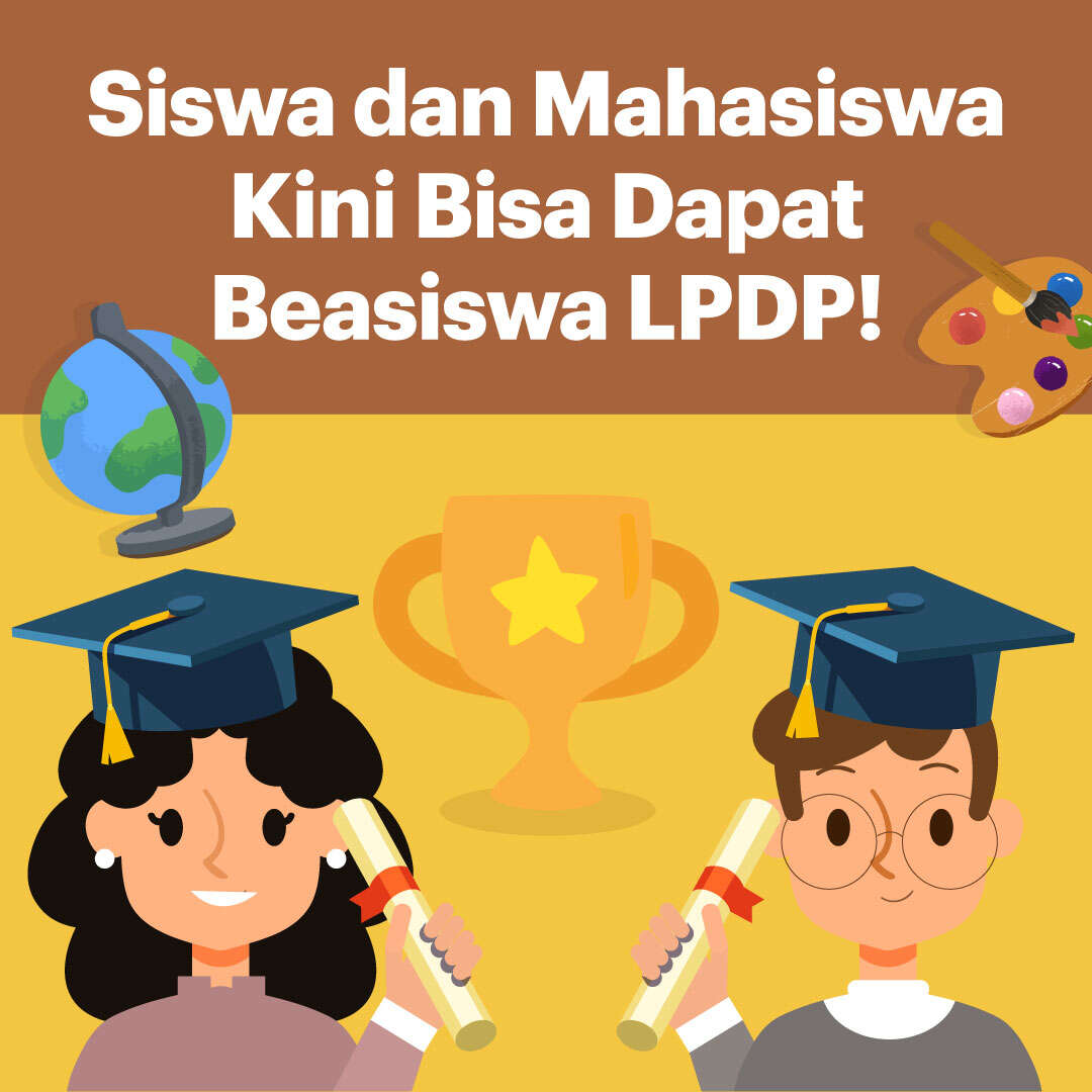 Siswa dan Mahasiswa Kini Bisa Dapat Beasiswa LPDP
