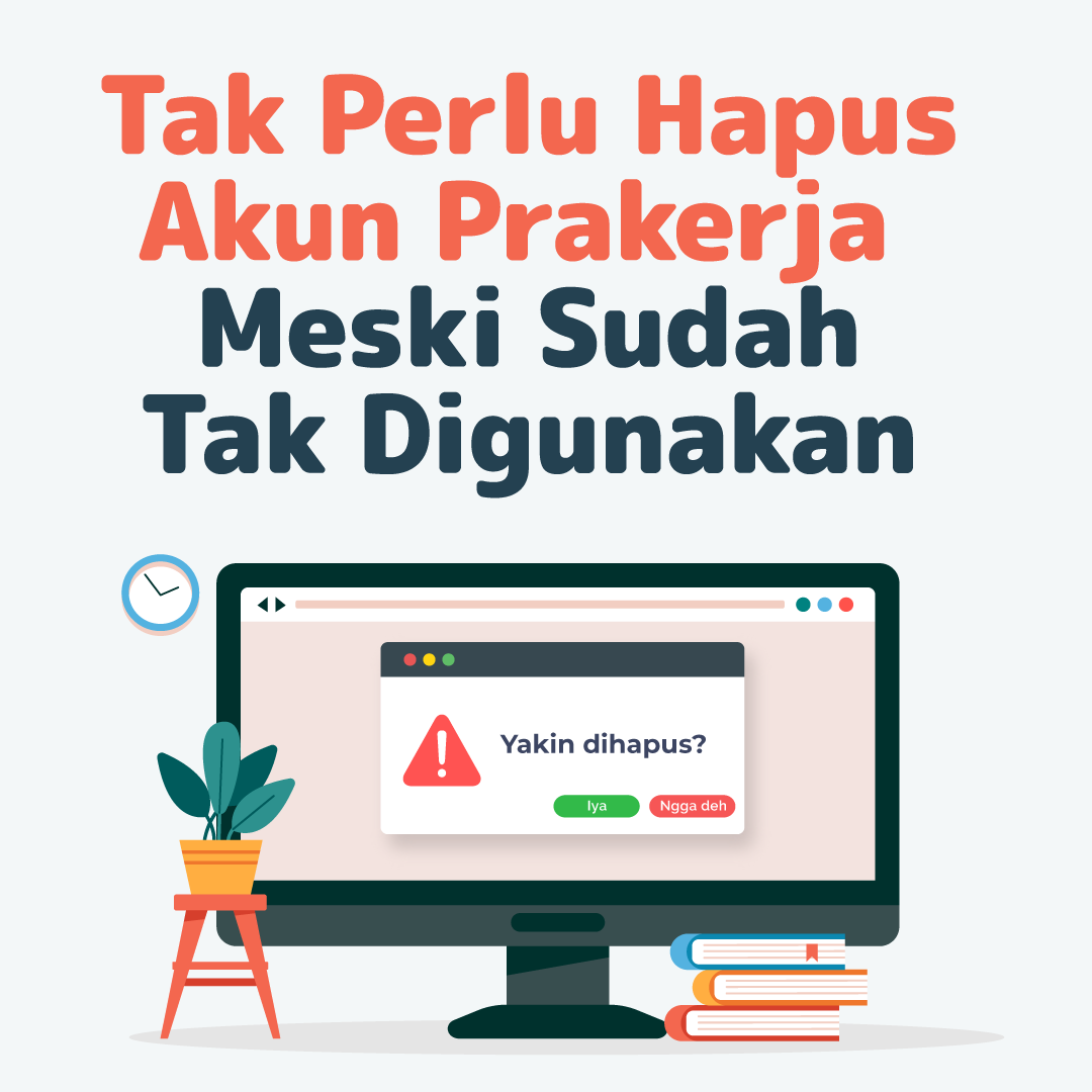 Tak perlu Hapus Akun Prakerja Meski Sudah Tak Digunakan
