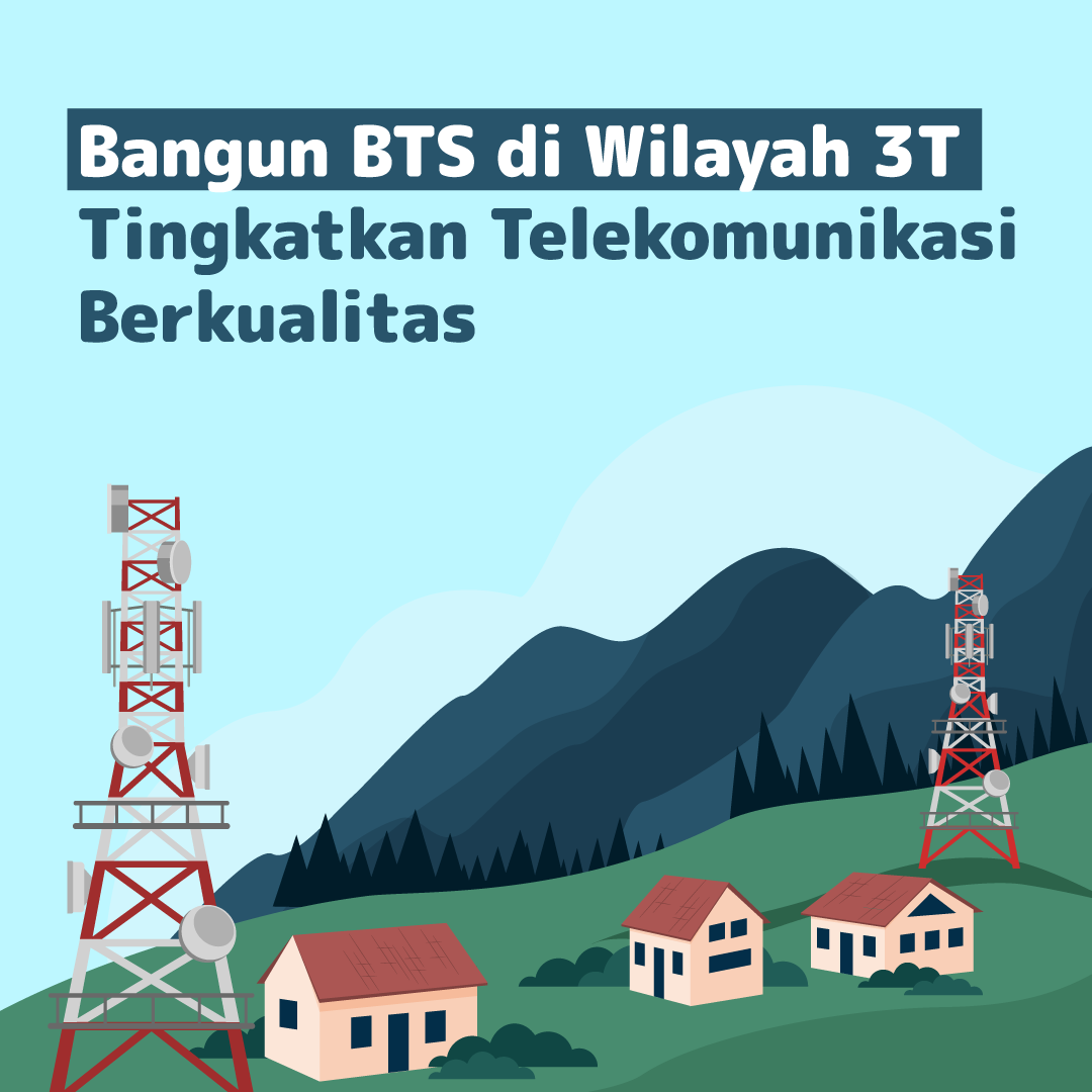 Bangun BTS di Wilayah 3T, Tingkatkan Telekomunikasi Berkualitas
