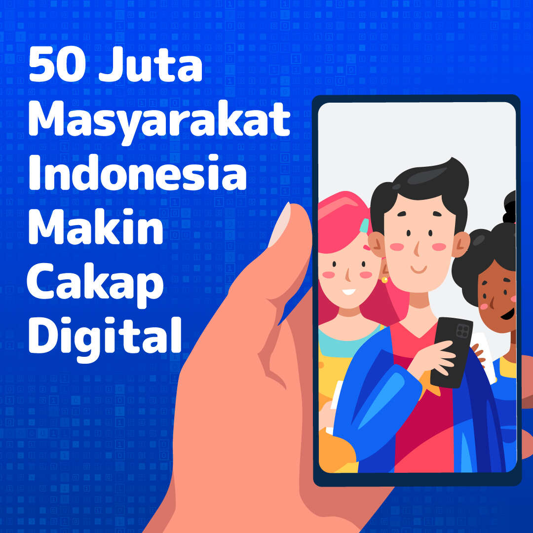 50 Juta Masyarakat Indonesia Makin Cakap Digital