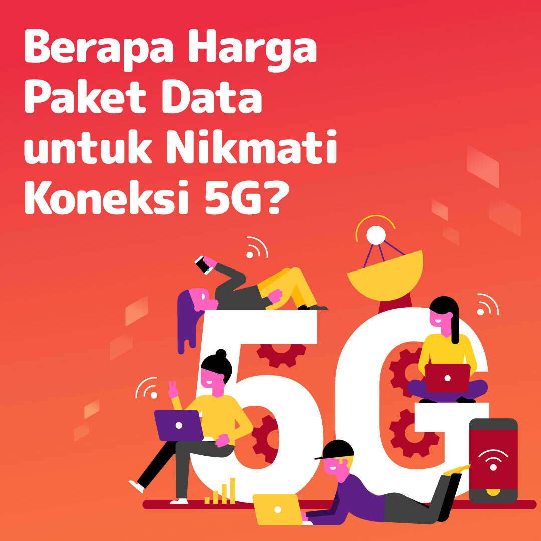 Berapa Harga Paket Data untuk Nikmati Koneksi 5G?