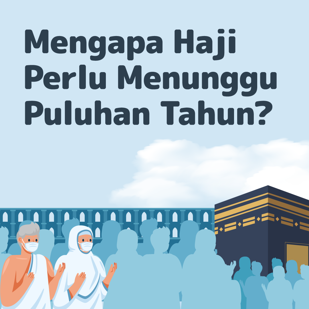 Mengapa Haji Perlu Menunggu Puluhan Tahun?
