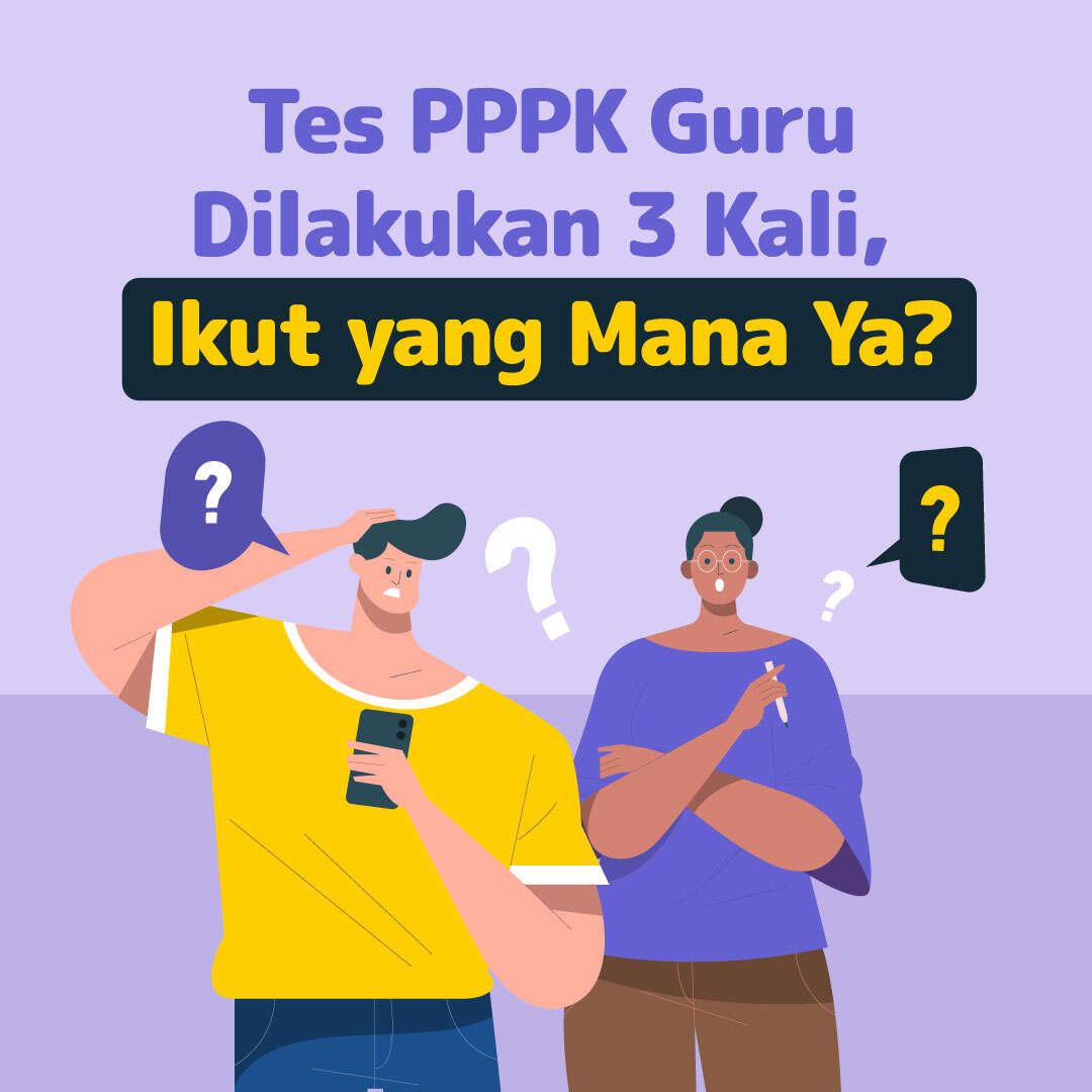 Tes PPPK Guru Dilakukan 3 Kali, Ikut yang Mana Ya?
