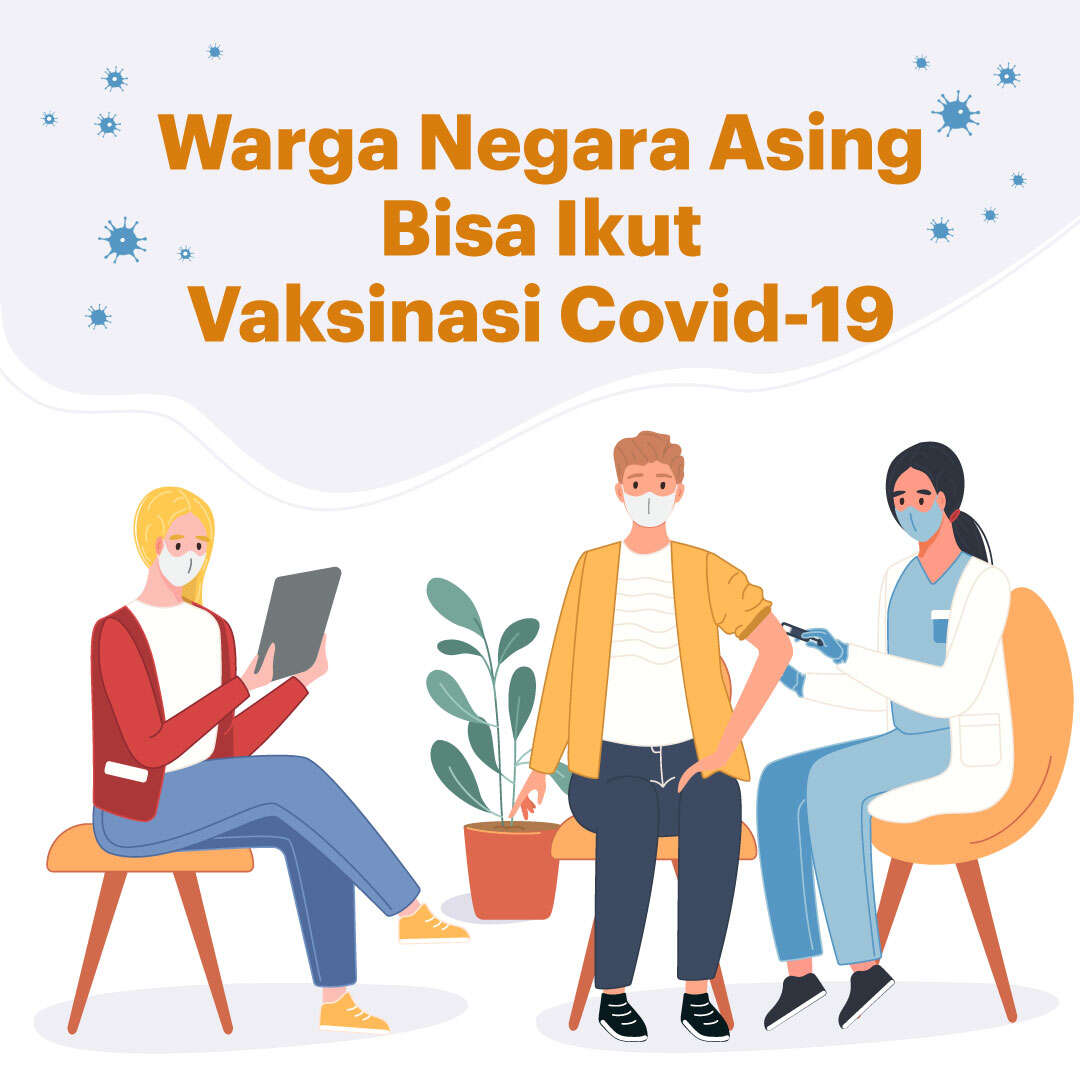Warga Negara Asing Bisa Ikut Vaksinasi Covid-19
