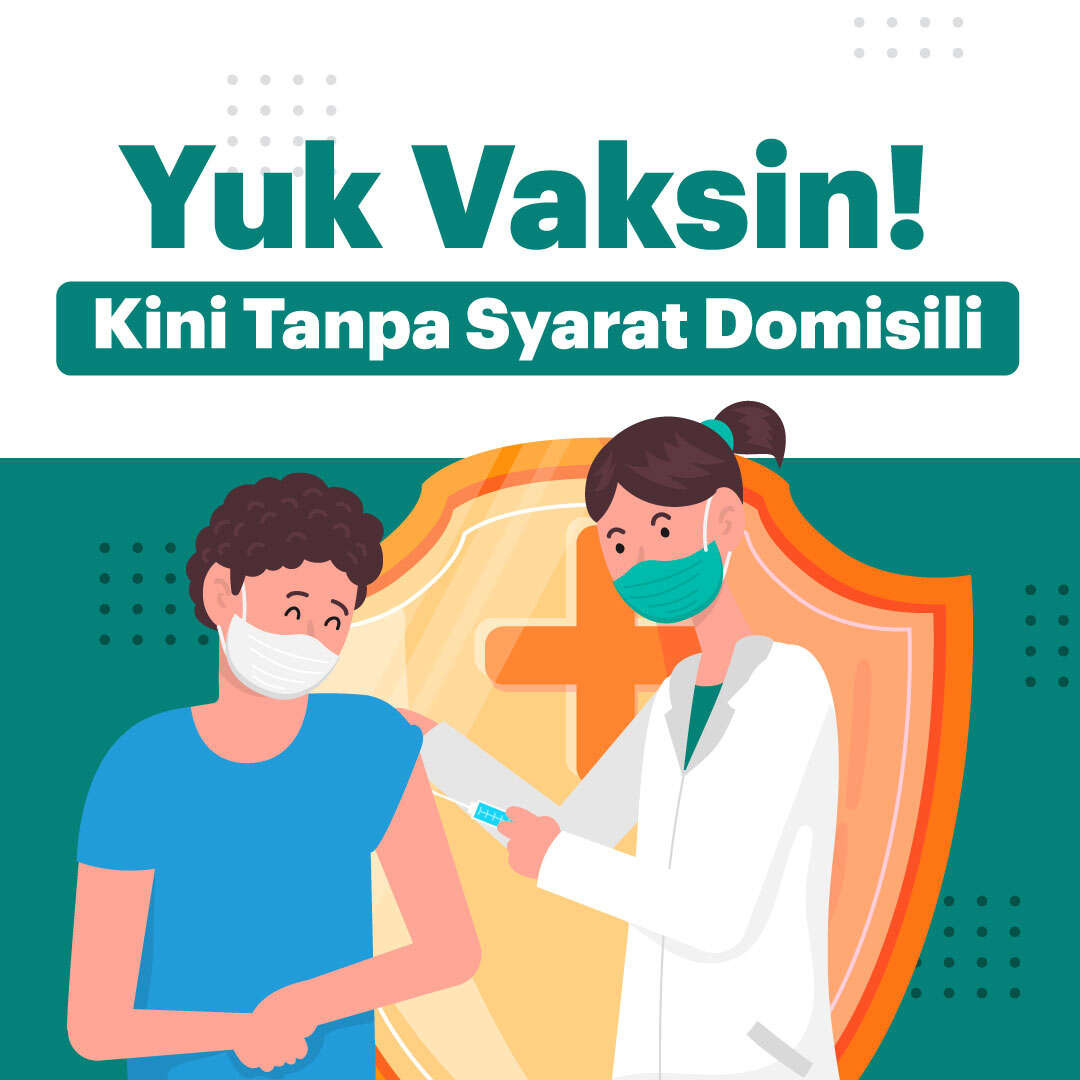 Yuk Vaksin! Kini Tanpa Syarat Domisili