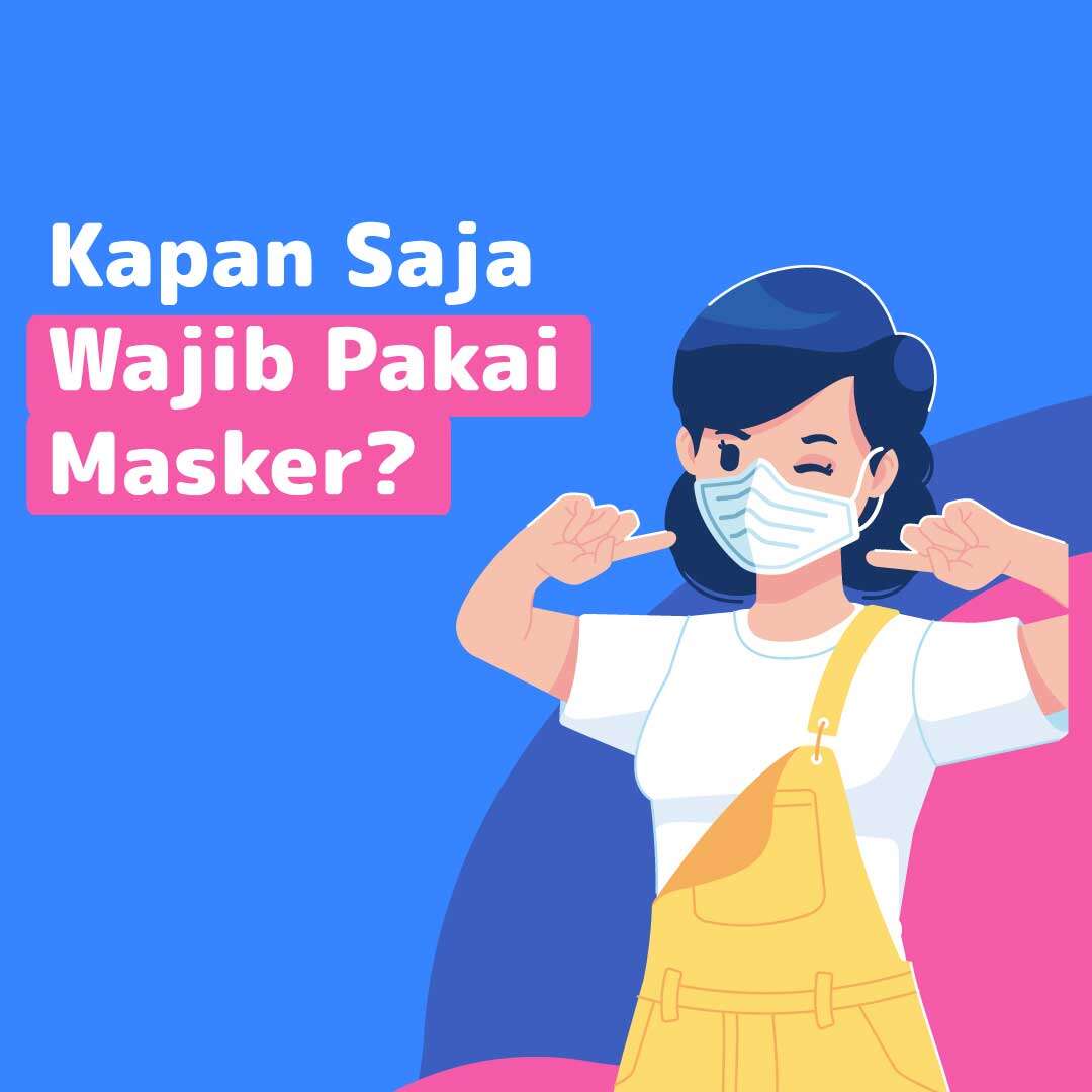 Kapan Saja Wajib Pakai Masker?