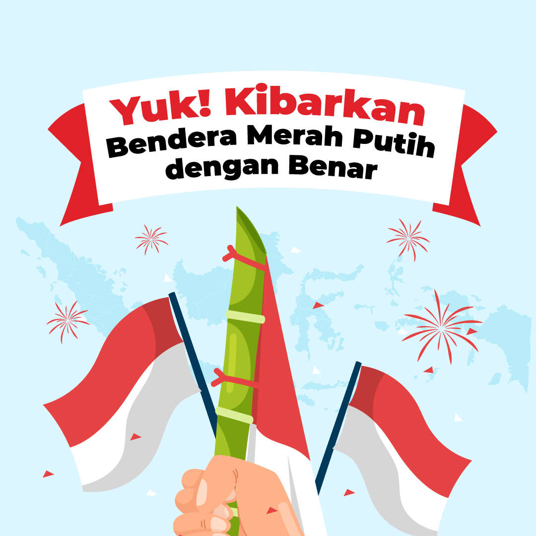 Yuk! Kibarkan Bendera Merah Putih dengan Benar