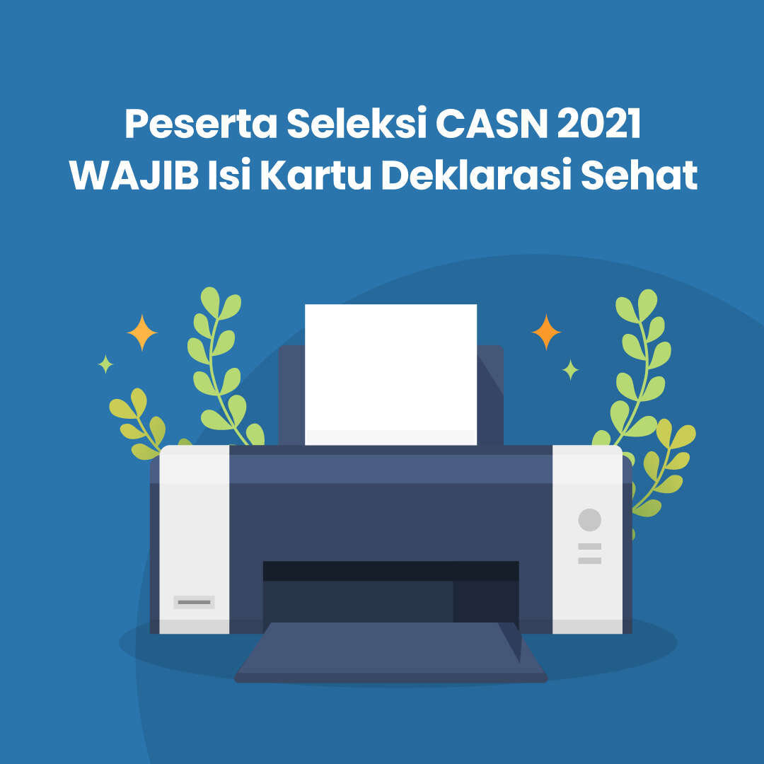 Peserta Seleksi CASN 2021 WAJIB Isi Kartu Deklarasi Sehat
