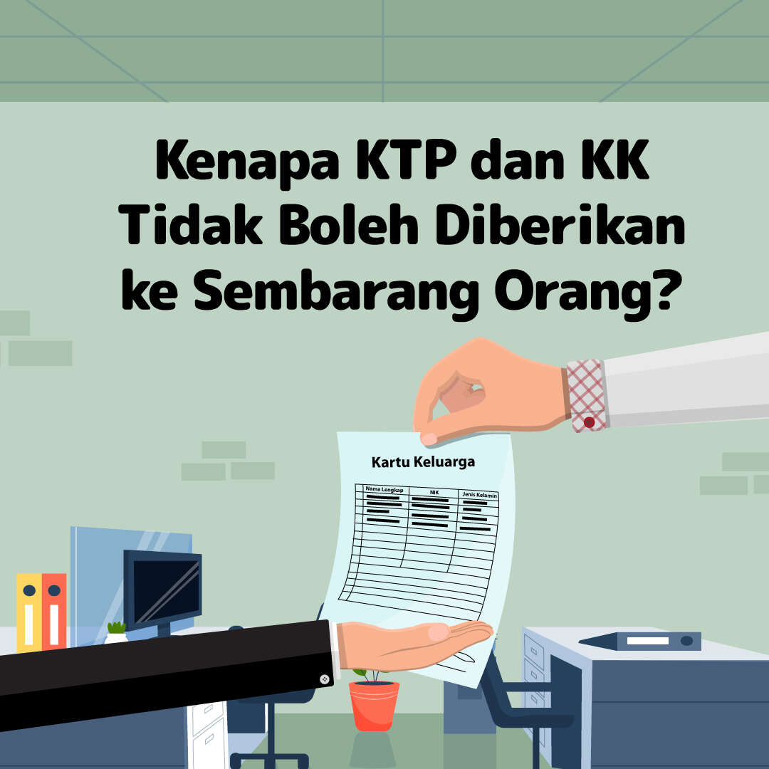 Kenapa KTP dan KK Tidak Boleh Diberikan ke Sembarang Orang?