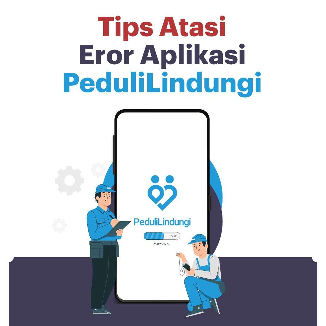 Tips Atasi Eror Aplikasi PeduliLindungi