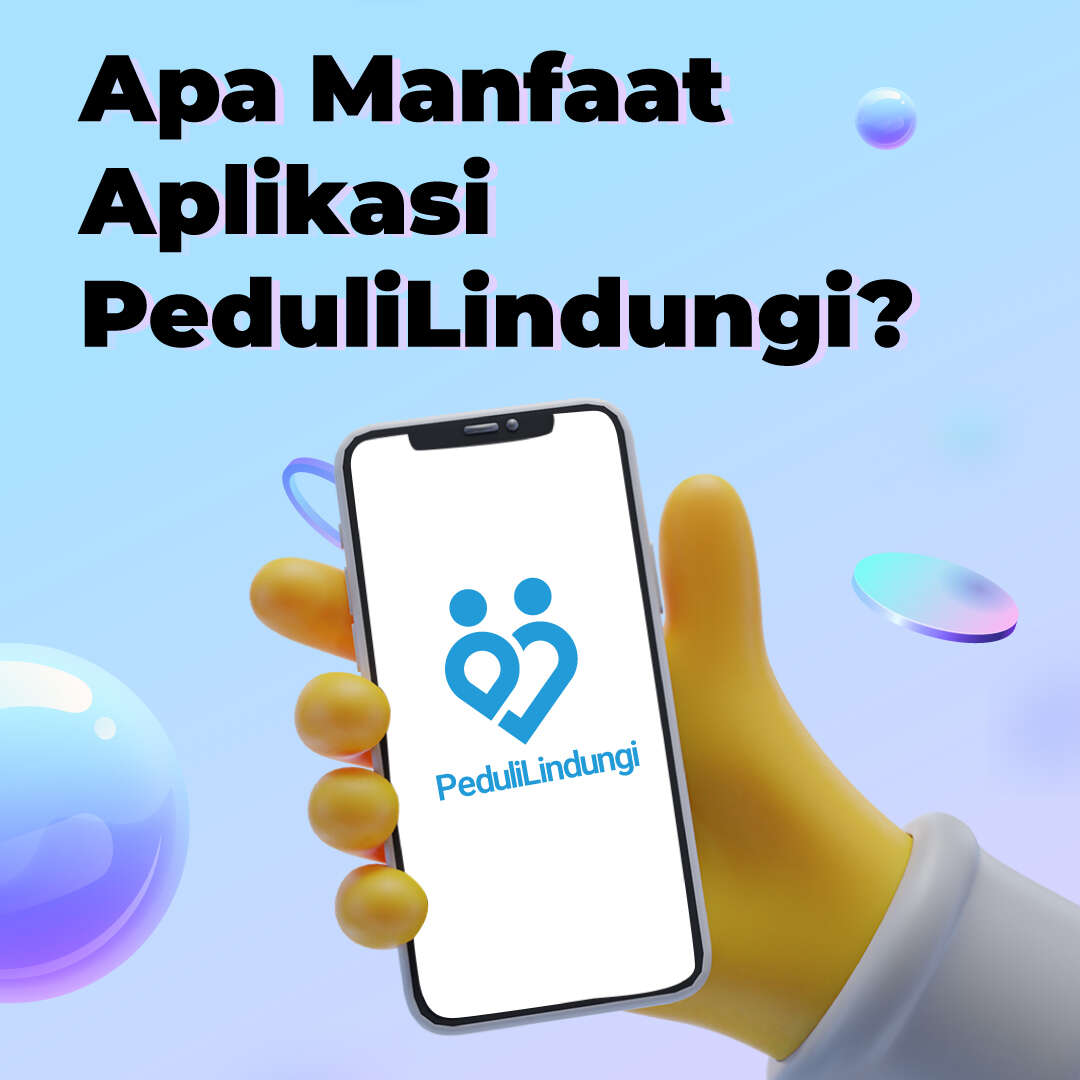 Apa Manfaat Aplikasi PeduliLindungi?