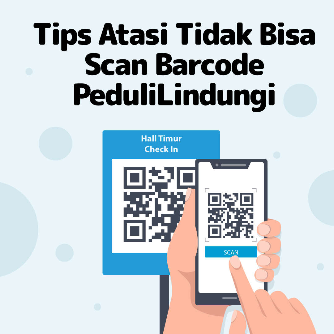 Tips Atasi Tidak Bisa Scan Barcode PeduliLindungi