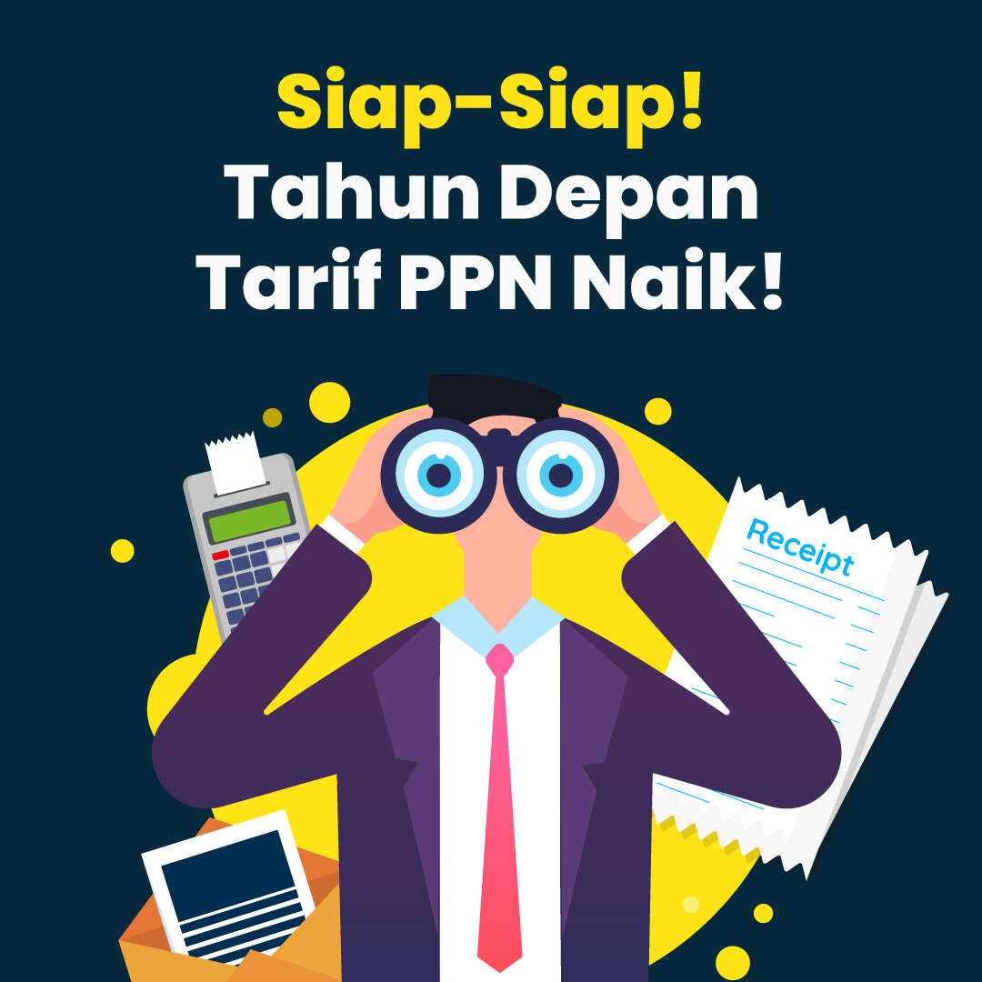 Siap-Siap! Tahun Depan Tarif PPN Naik!