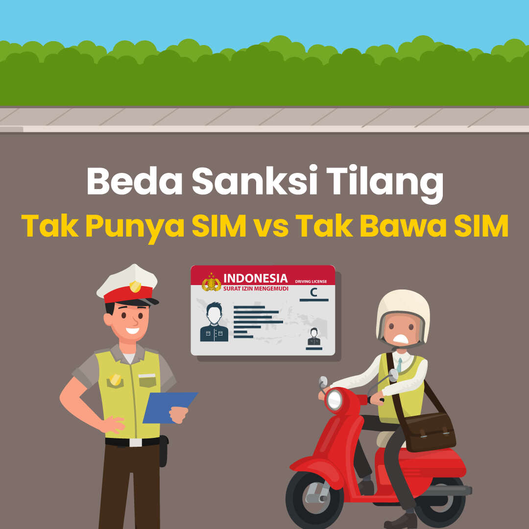 Beda Sanksi Tilang Tak Punya SIM vs Tak Bawa SIM