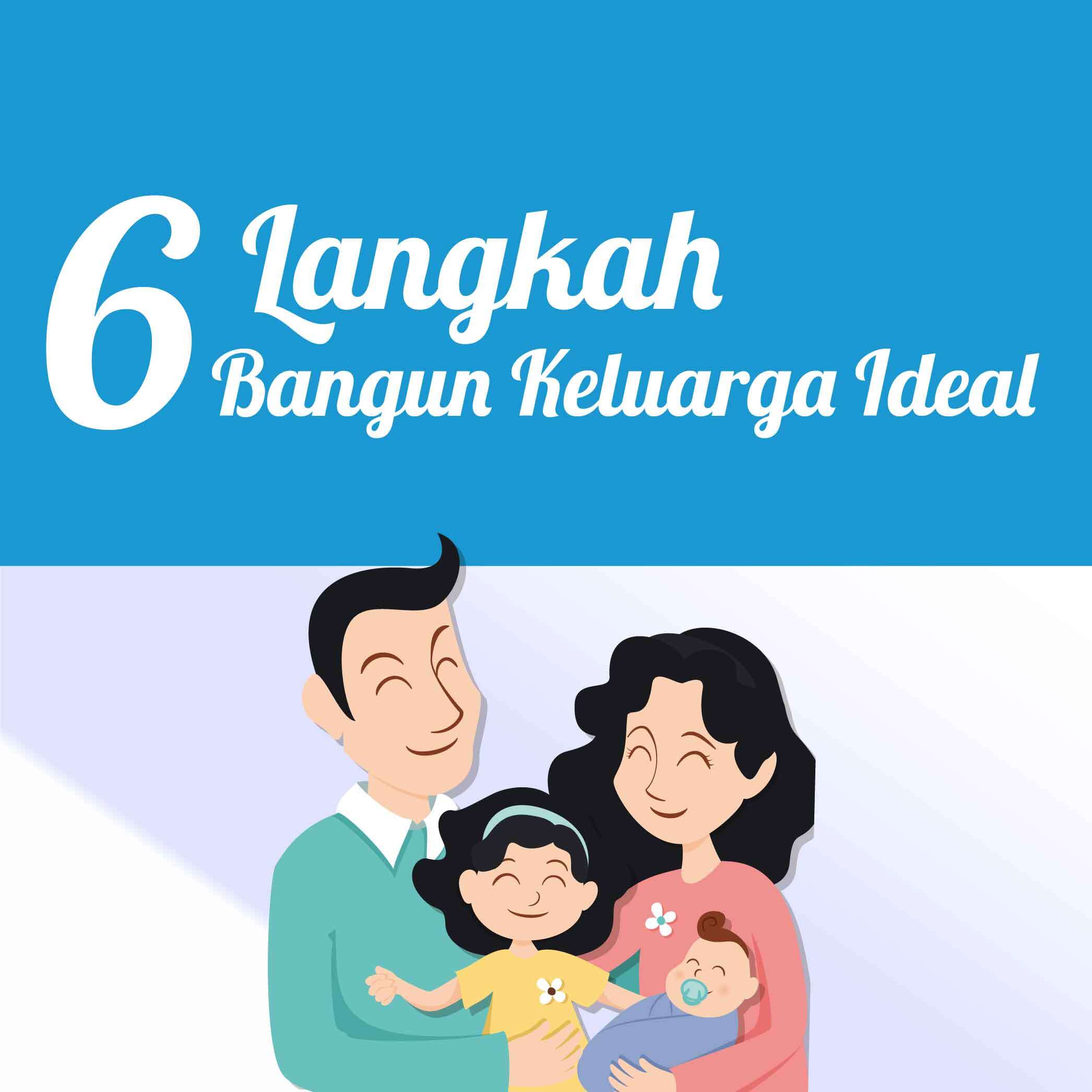 6 Langkah Bangun Keluarga Ideal
