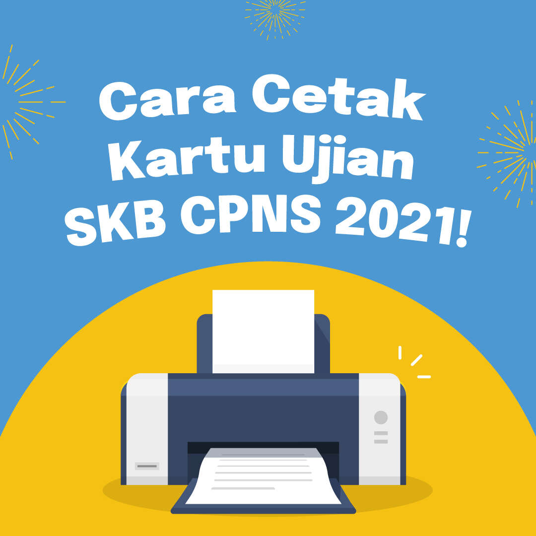 CARA Cetak Kartu Ujian SKB CPNS 2021!