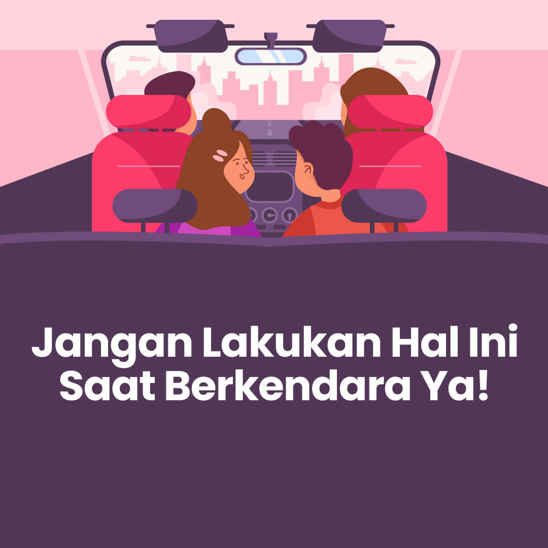 Jangan Lakukan Hal Ini Saat Berkendara Ya!